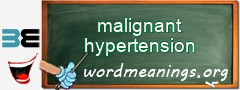 WordMeaning blackboard for malignant hypertension